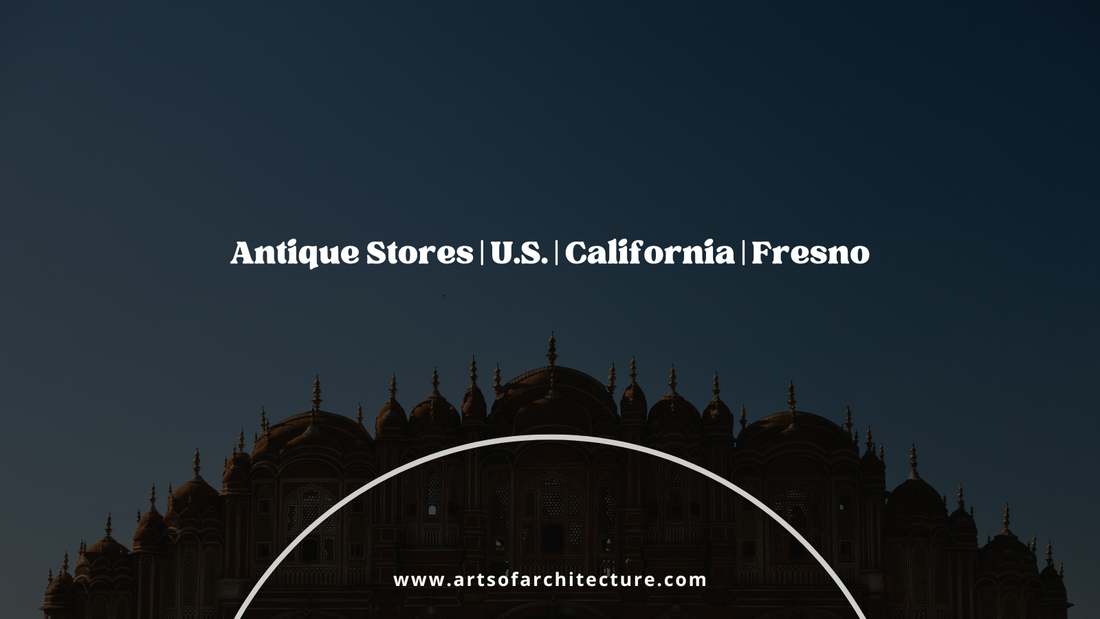 Antique Stores | U.S. | California | Fresno