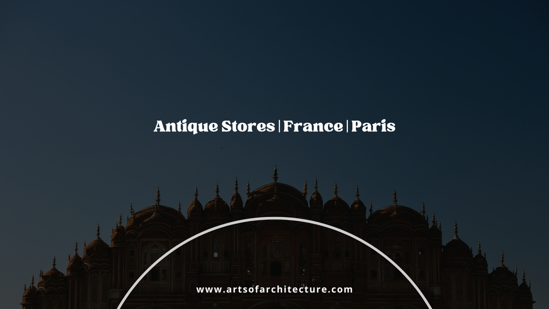 Antique Stores | France | Paris