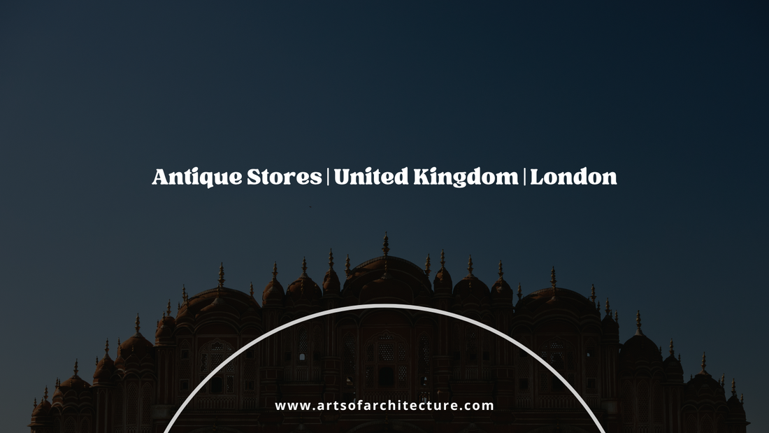 Antique Stores | United Kingdom | London