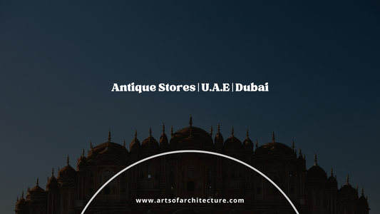 Antique Stores | U.A.E | Dubai