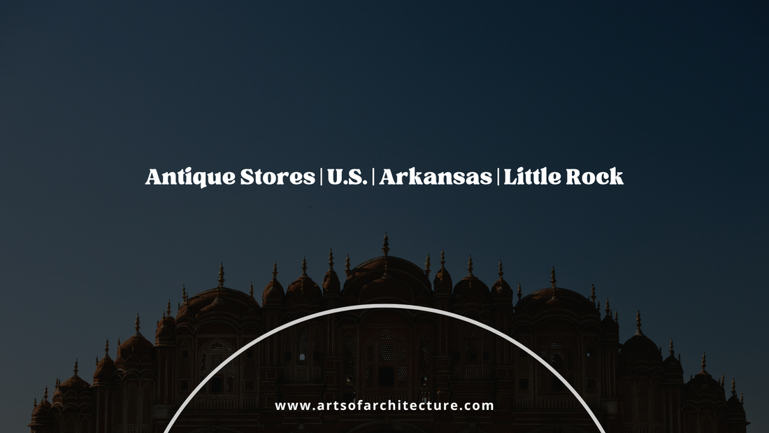 Antique Stores | U.S. | Arkansas | Little Rock